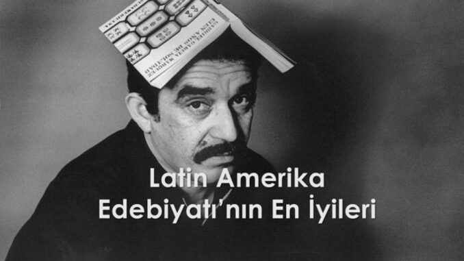 latin amerika edebiyatı eserleri